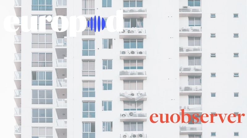 Listen: Why Europe’s young people can’t afford a home